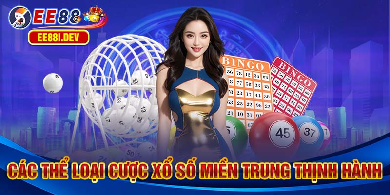 cac-the-loai-cuoc-xo-so-mien-trung-thinh-hanh