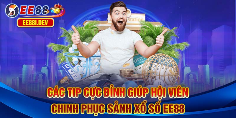 cac-tip-cuc-dinh-giup-hoi-vien-chinh-phuc-sanh-xo-so-ee88