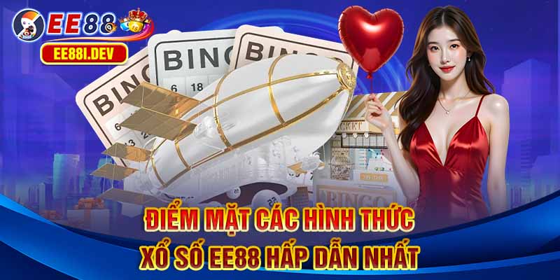 diem-mat-cac-hinh-thuc-xo-so-ee88-hap-dan-nhat