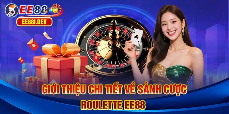 gioi-thieu-chi-tiet-ve-sanh-cuoc-roulette-ee88