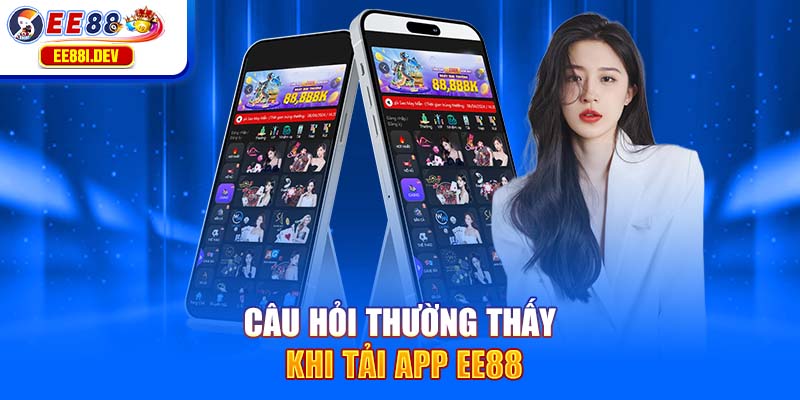cau-hoi-thuong-thay-khi-tai-app-ee88