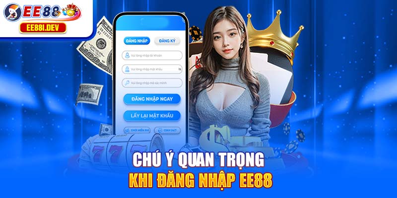chu-y-quan-trong-khi-dang-nhap-ee88