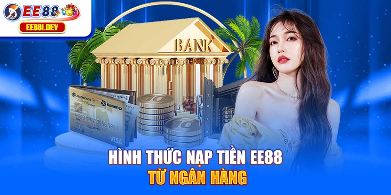 hinh-thuc-nap-tien-ee88-tu-ngan-hang