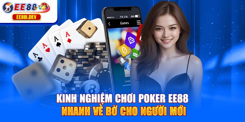 kinh-nghiem-choi-poker-ee88-nhanh-ve-bo-cho-nguoi-moi