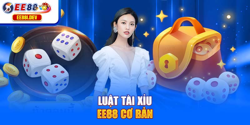 luat-tai-xiu-ee88-co-ban