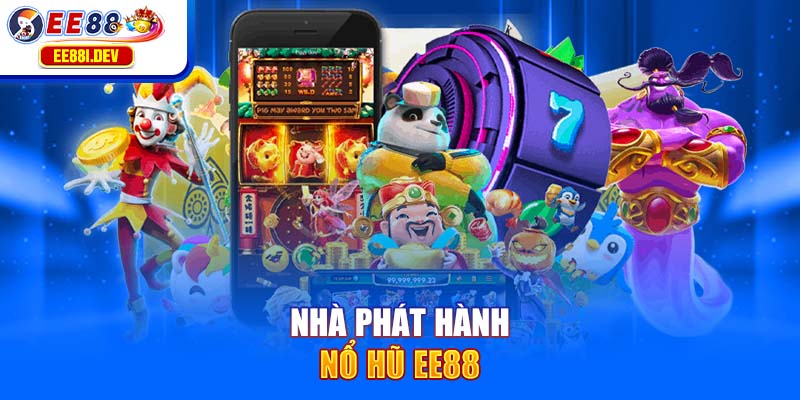 nha-phat-hanh-no-hu-ee88