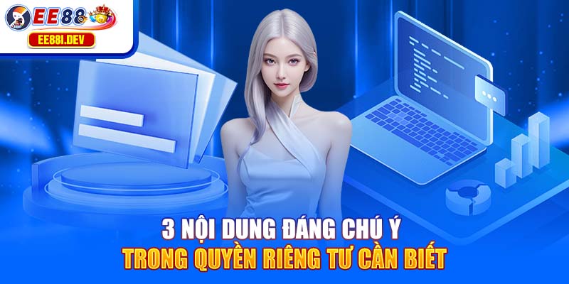 noi-dung-dang-chu-y-trong-quyen-rieng-tu-can-biet