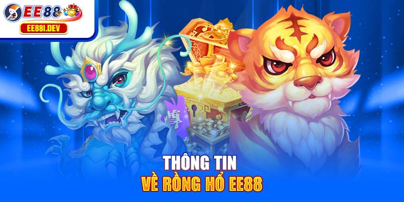 thong-tin-ve-rong-ho-ee88
