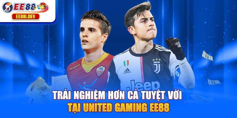 trai-nghiem-hon-ca-tuyet-voi-tai-united-gaming-ee88