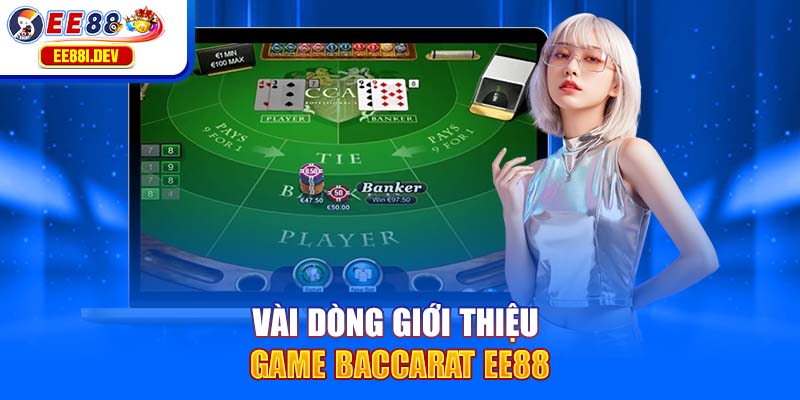 vai-dong-gioi-thieu-game-baccarat-ee88