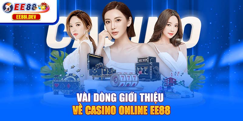 vai-dong-gioi-thieu-ve-casino-online-ee88
