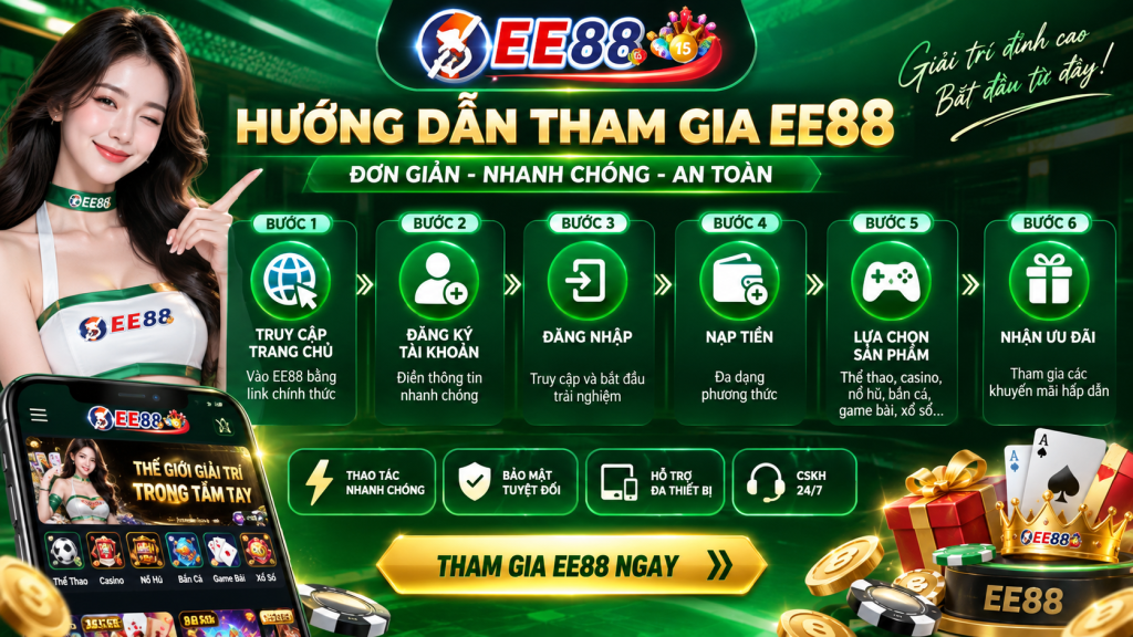 Hướng dẫn tham gia EE88 từ đăng ký đến trải nghiệm